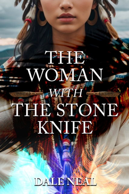 Cover for Dale Neal · The Woman with the Stone Knife (Paperback Book) (2024)