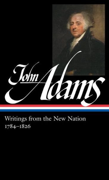 Cover for John Adams · John Adams: Writings From The New Nation 1784-1826: Library of America #276 (Hardcover bog) (2016)