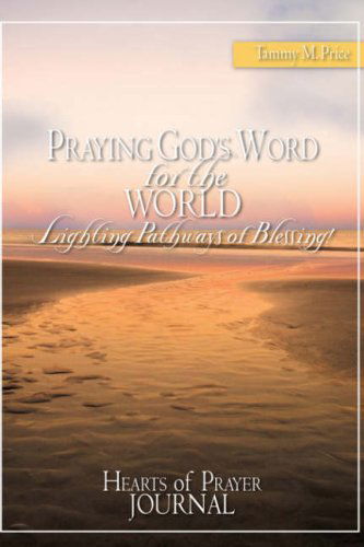 Cover for Tammy M. Price · Praying God's Word for the World-lighting Pathways of Blessing! (Hardcover Book) (2007)