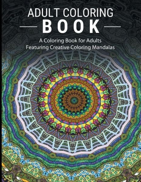 Cover for Adult Coloring Books · Adult Coloring Books Stress Relieving: a Coloring Book for Adults Featuring Creative Coloring Mandalas (Pocketbok) (2015)