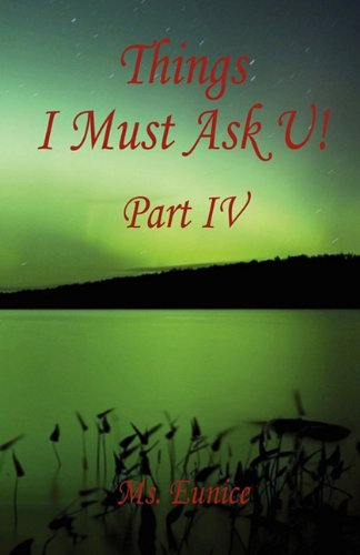 Cover for Ms. Eunice · Things I Must Ask U! Part Iv (Paperback Book) (2011)