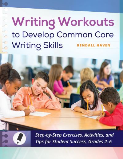 Cover for Kendall F. Haven · Writing workouts to develop Common Core writing skills (Book) (2014)