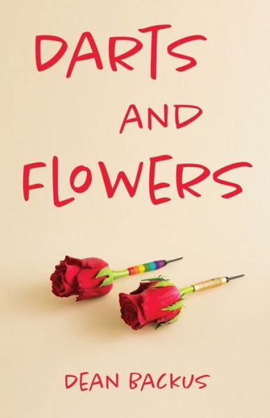 Darts and Flowers - Dean Backus - Books - Torchflame Books - 9781611534665 - August 23, 2022