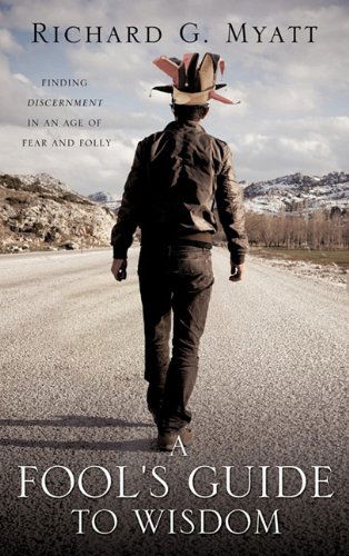 Cover for Richard G. Myatt · A Fool's Guide to Wisdom (Paperback Book) (2011)