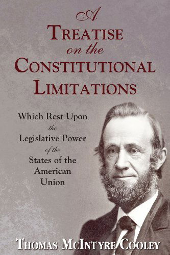 Cover for Thomas McIntyre Cooley · A Treatise on the Constitutional Limitations (Paperback Book) (2011)