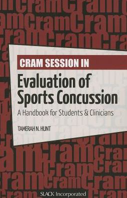 Cram Session in Evaluation of Sports Concussion: A Handbook for Students & Clinicians - Tamerah Hunt - Książki - Taylor & Francis Inc - 9781617110665 - 15 maja 2013