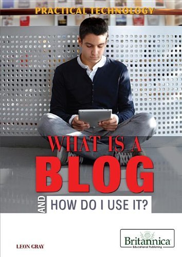 Cover for Leon Gray · What is a Blog and How Do I Use It? (Practical Technology) (Hardcover Book) (2013)