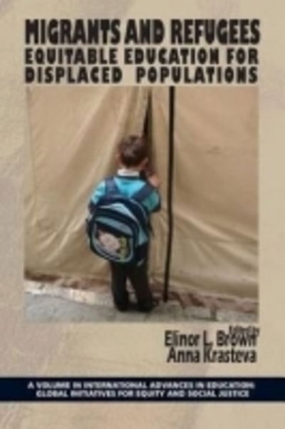 Cover for Elinor L Brown · Migrants and Refugees: Equitable Education for Displaced Populations (Paperback Book) (2013)