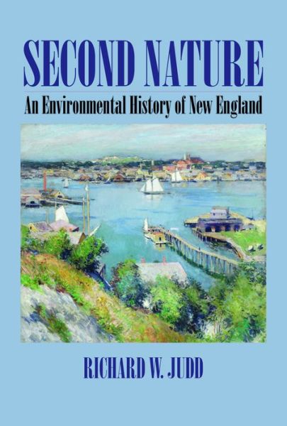 Cover for Richard W. Judd · Second Nature: An Environmental History of New England - Environmental History of the Northeast (Paperback Book) (2014)