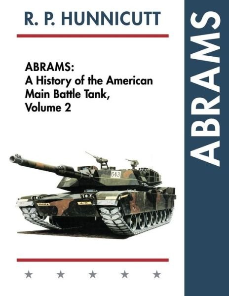 Cover for R P Hunnicutt · Abrams: a History of the American Main Battle Tank, Vol. 2 (Reprint) (Taschenbuch) (2015)