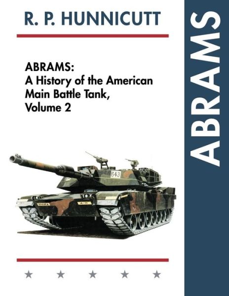 Cover for R P Hunnicutt · Abrams: a History of the American Main Battle Tank, Vol. 2 (Reprint) (Paperback Bog) (2015)