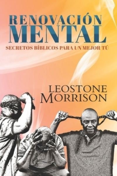Cover for Leostone Morrison · Renovacion Mental Secretos Biblicos Para Un Mejor Tu (Paperback Book) (2020)
