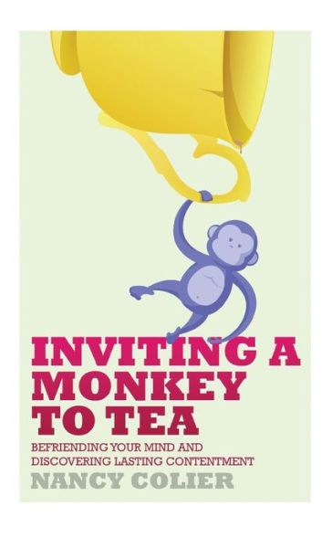 Cover for Nancy Colier · Inviting a Monkey to Tea: Befriending Your Mind and Discovering Lasting Contentment (Revised) (Hardcover Book) [2nd edition] (2017)