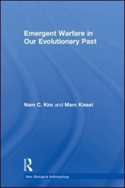 Cover for Nam C Kim · Emergent Warfare in Our Evolutionary Past - New Biological Anthropology (Innbunden bok) (2018)