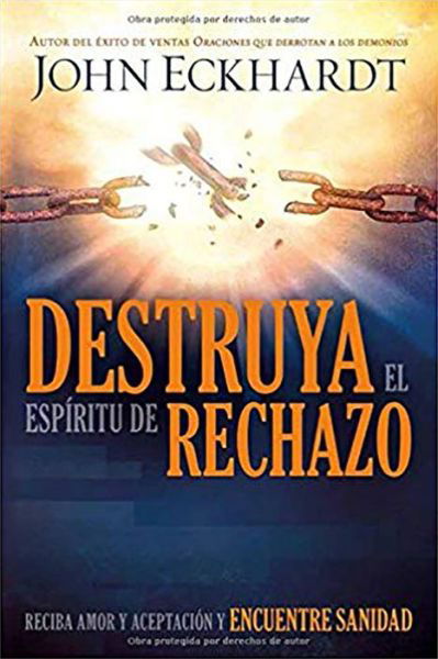 Destruya El Espiritu de Rechazo - John Eckhardt - Books - CASA CREACION - 9781629988665 - September 20, 2016