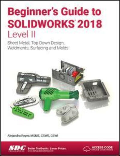 Cover for Alejandro Reyes · Beginner's Guide to SOLIDWORKS 2018 - Level II (Paperback Book) (2018)