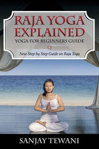 Cover for Sanjay Tewani · Raja Yoga Explained: Yoga for Beginners Guide (Taschenbuch) (2014)