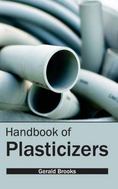 Handbook of Plasticizers - Gerald Brooks - Books - NY Research Press - 9781632382665 - January 26, 2015