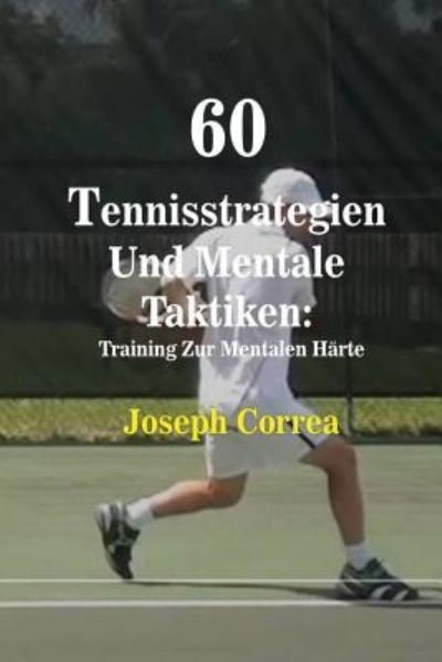 Cover for Joseph Correa · 60 Tennisstrategien Und Mentale Taktiken (Pocketbok) (2016)