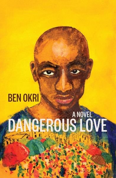 Cover for Ben Okri · Dangerous Love (Bog) (2023)
