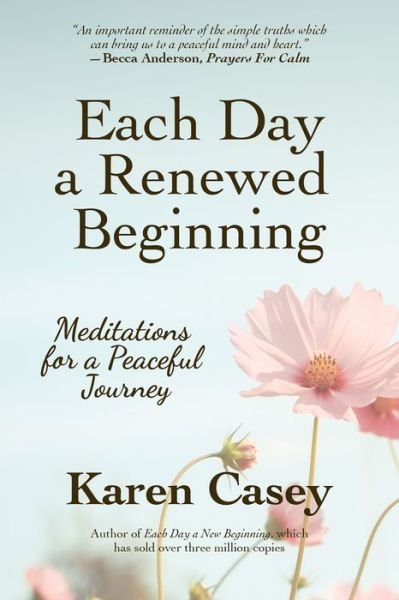 Cover for Karen Casey · Each Day a Renewed Beginning: Meditations for a Peaceful Journey (Taschenbuch) (2021)