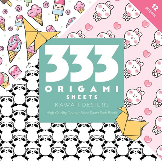 Cover for Publishing, C&amp;T · 333 Origami Sheets Kawaii Designs: High-Quality Double-Sided Paper Pack Book (Paperback Book) (2024)