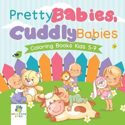 Cover for Educando Kids · Pretty Babies, Cuddly Babies Coloring Books Kids 5-7 (Paperback Book) (2019)