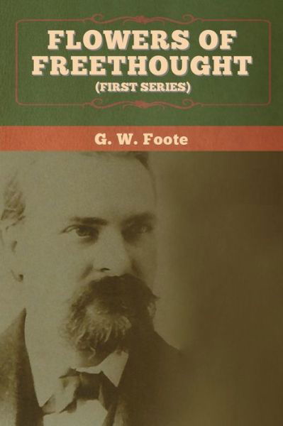 Cover for G W Foote · Flowers of Freethought (First Series) (Paperback Book) (2020)