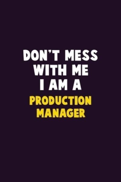 Cover for Emma Loren · Don't Mess With Me, I Am A Production Manager (Pocketbok) (2020)
