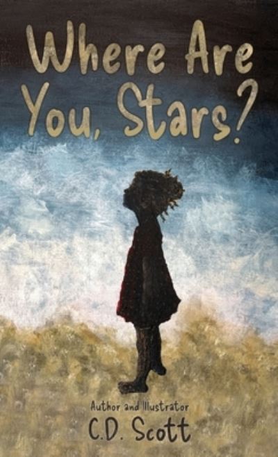 Where Are You, Stars? - C. D. Scott - Livros - Gatekeeper Press - 9781662938665 - 16 de maio de 2023