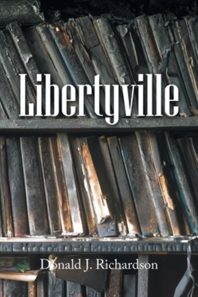 Cover for Donald J. Richardson · Libertyville (Book) (2022)