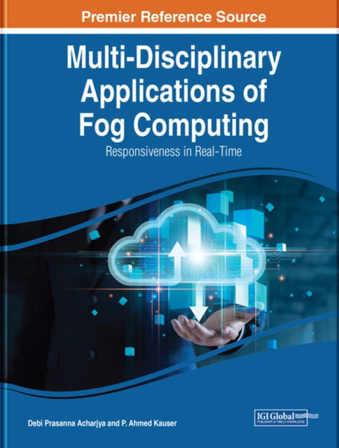 Cover for Multi-Disciplinary Applications of Fog Computing: Responsiveness in Real-Time (Hardcover Book) (2023)