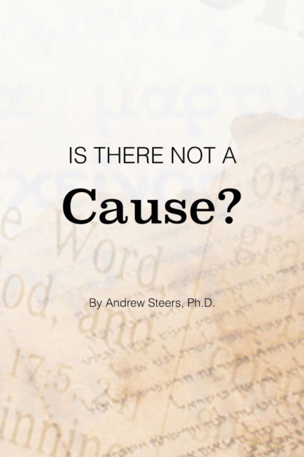 Is There Not a Cause? - Andrew Steers - Books - XLIBRIS AU - 9781669885665 - December 15, 2021