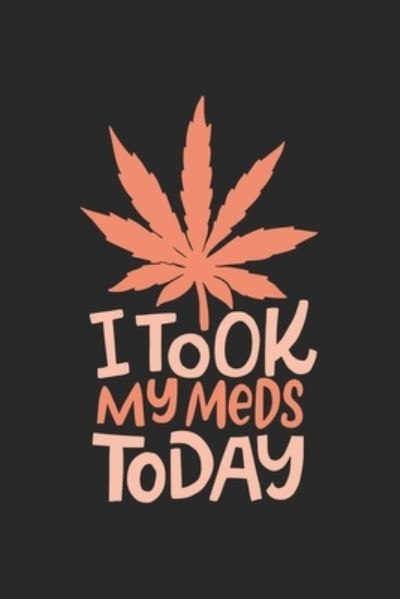 I Took My Meds Today - Cbd Notizbuch - Kirjat - Independently Published - 9781670634665 - maanantai 2. joulukuuta 2019