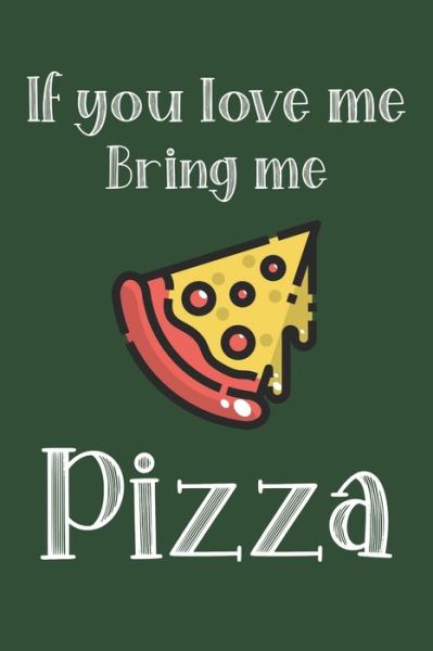 Cover for Red Frog Press · If You Love Me Bring Me Pizza (Paperback Book) (2019)