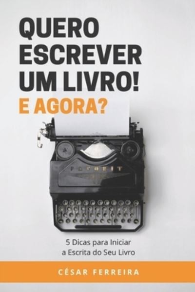 Cover for Cesar Ferreira · Quero Escrever um Livro! E Agora? (Paperback Book) (2020)