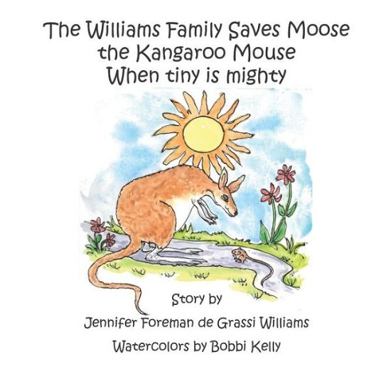 Cover for Jennifer Foreman de Grassi Williams · The Williams Family Saves Moose the Kangaroo Mouse (Paperback Book) (2019)
