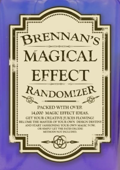 Brennan's Magical Effect Randomizer - Ian Brennan - Books - Lulu.com - 9781716305665 - December 22, 2020