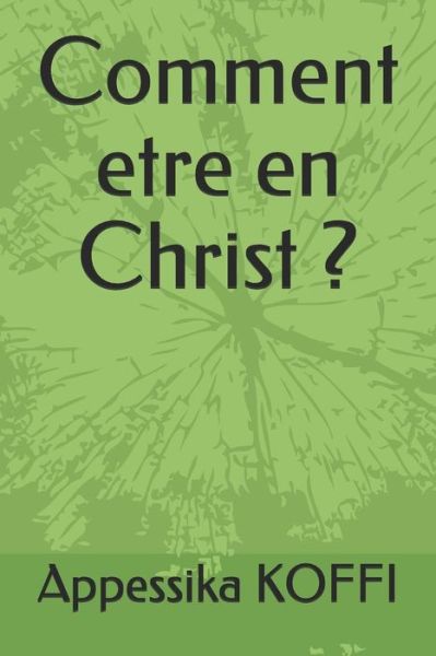 Cover for Appessika Laurent Koffi · Comment Etre En Christ ? (Paperback Book) (2018)