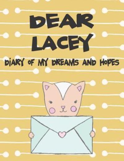 Dear Lacey, Diary of My Dreams and Hopes - Bokkaku Donjinshi - Kirjat - Independently Published - 9781723772665 - maanantai 17. syyskuuta 2018