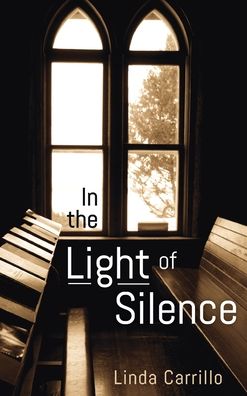 Cover for Linda Carrillo · In the Light of Silence (Hardcover Book) (2020)