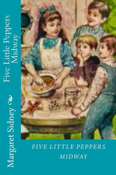 Cover for Margaret Sidney · Five Little Peppers Midway (Paperback Book) (2018)