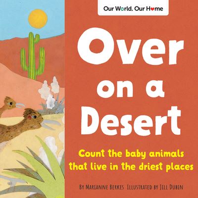 Cover for Marianne Berkes · Over on a Desert: Count the baby animals that live in the driest places - Our World, Our Home (Pocketbok) (2022)