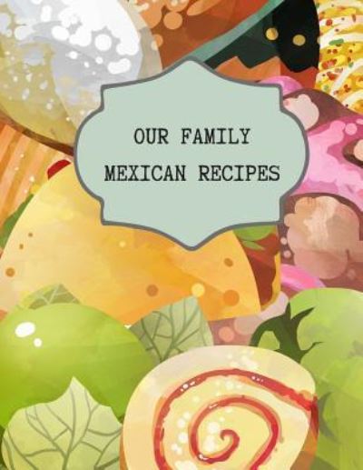 Cover for Rainbow Cloud Press · Our Family Mexican Recipes (Paperback Book) (2018)