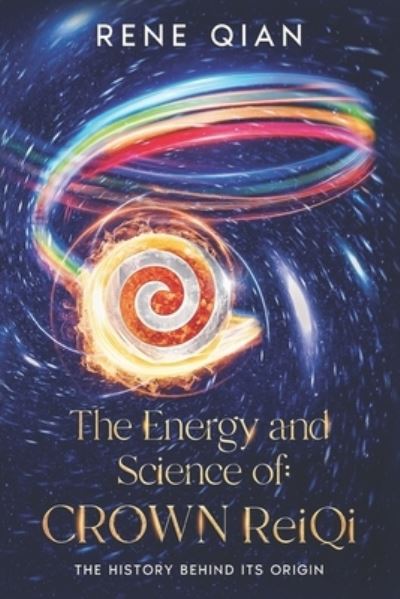 Cover for Rene Qian · Energy and Science of Crown ReiQi (Book) (2022)