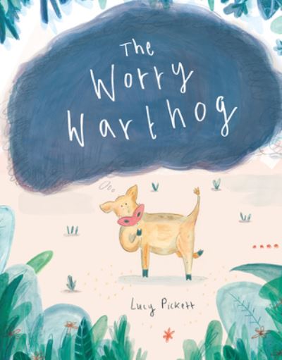 Cover for Lucy Pickett · The Worry Warthog (Hardcover Book) (2020)