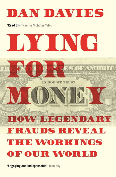 Lying for Money: How Legendary Frauds Reveal the Workings of Our World - Dan Davies - Books - Profile Books Ltd - 9781781259665 - July 4, 2019