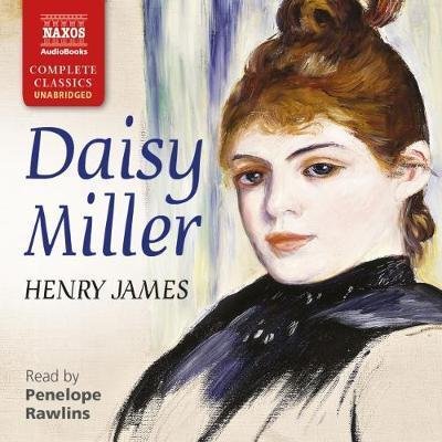 * Daisy Miller - Penelope Rawlins - Música - Naxos Audiobooks - 9781781981665 - 12 de outubro de 2018
