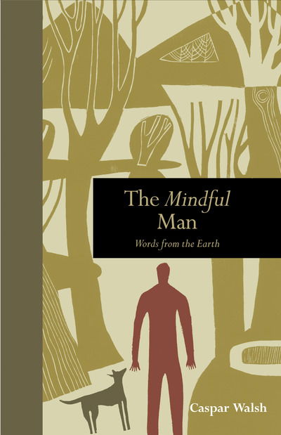 Cover for Caspar Walsh · The Mindful Man: Words from the Earth - Mindfulness series (Hardcover Book) (2018)