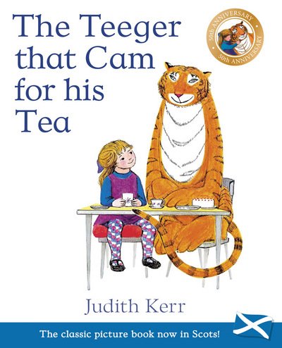 The Teeger That Cam For His Tea: The Tiger Who Came to Tea in Scots - Picture Kelpies - Judith Kerr - Kirjat - Floris Books - 9781782504665 - torstai 18. tammikuuta 2018